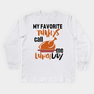 My favorite turkeys call me lunch lady Kids Long Sleeve T-Shirt